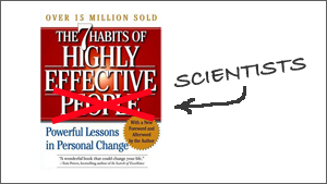 The Seven Habits of a Highly Successful Scientist